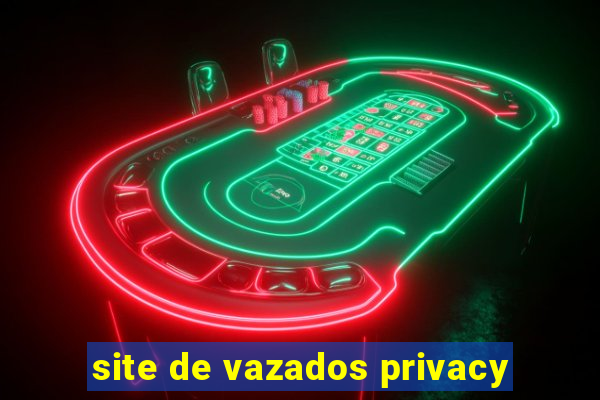 site de vazados privacy